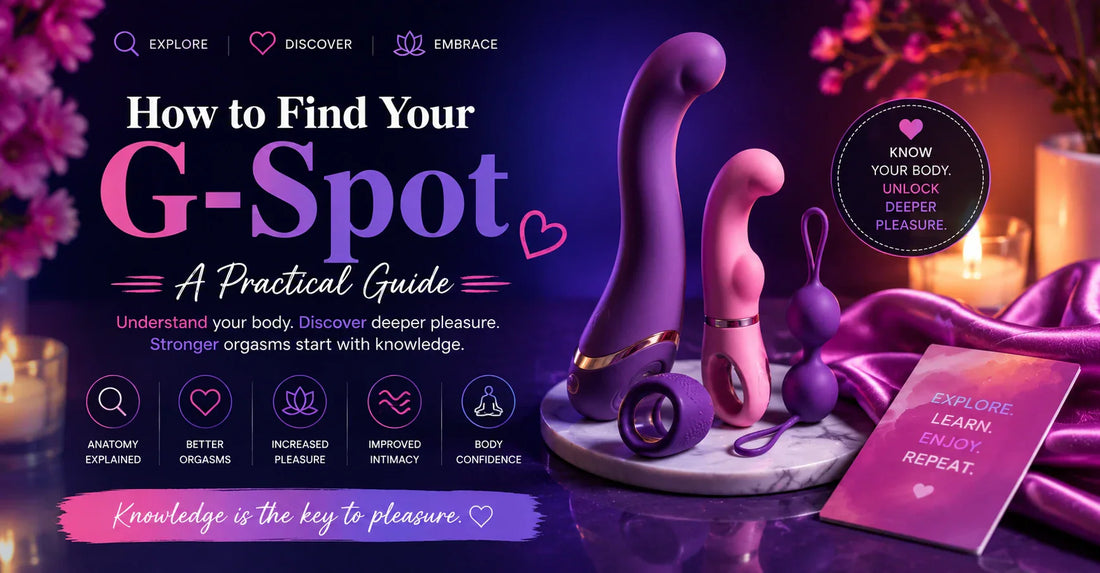 How to Find Your G-Spot — A Practical Guide