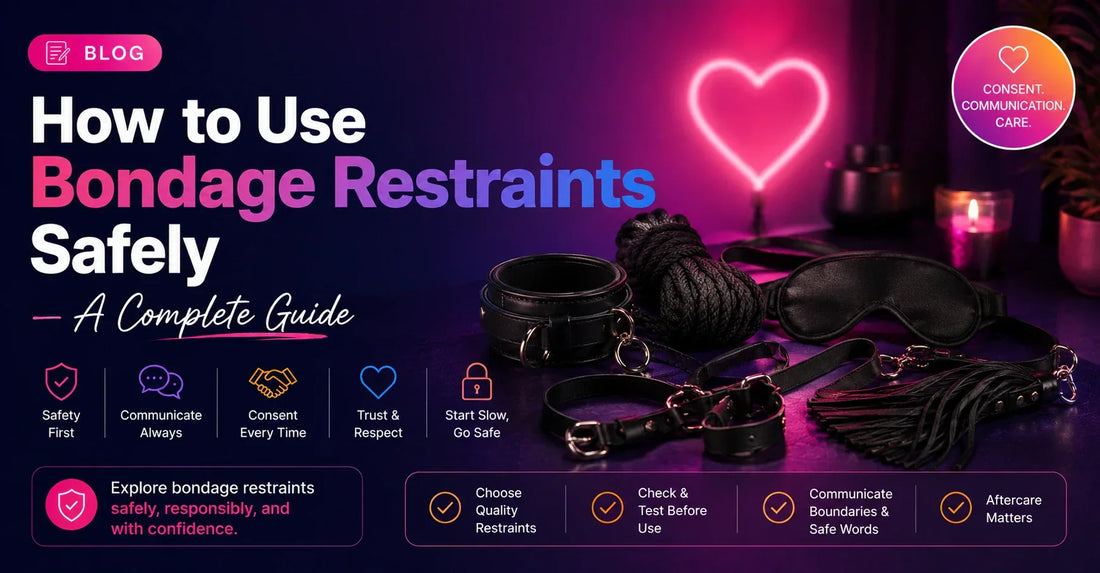 How to Use Bondage Restraints Safely — A Complete Guide