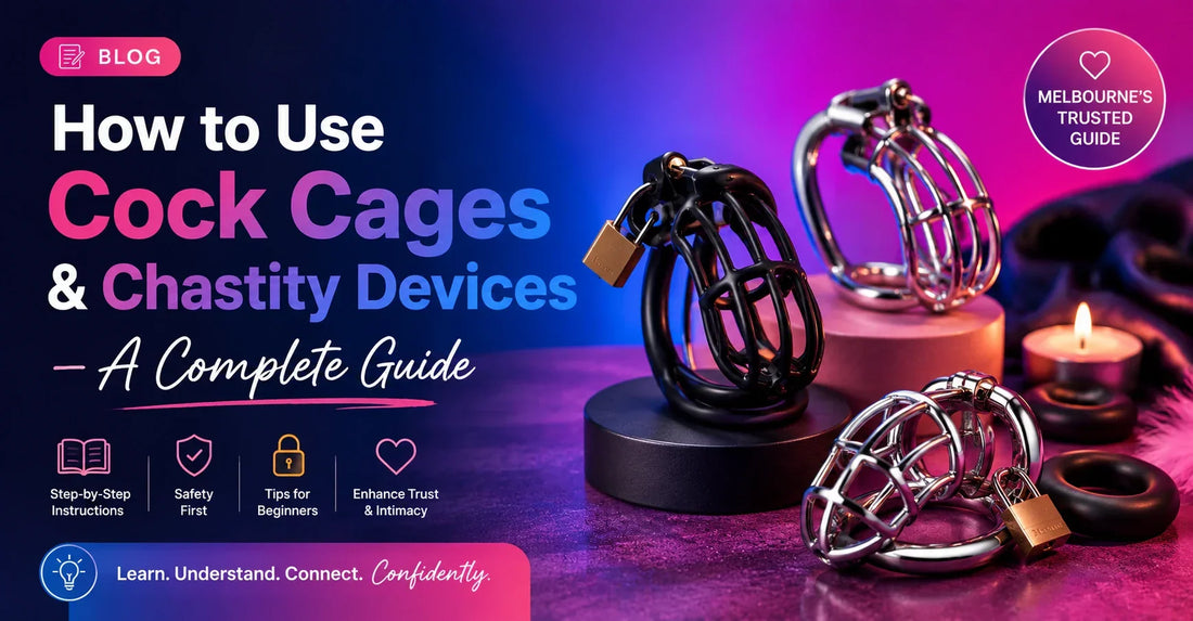 How to Use Cock Cages & Chastity Devices — A Complete Guide