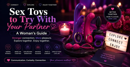 Sex Toys to Try With Your Partner — A Woman's Guide