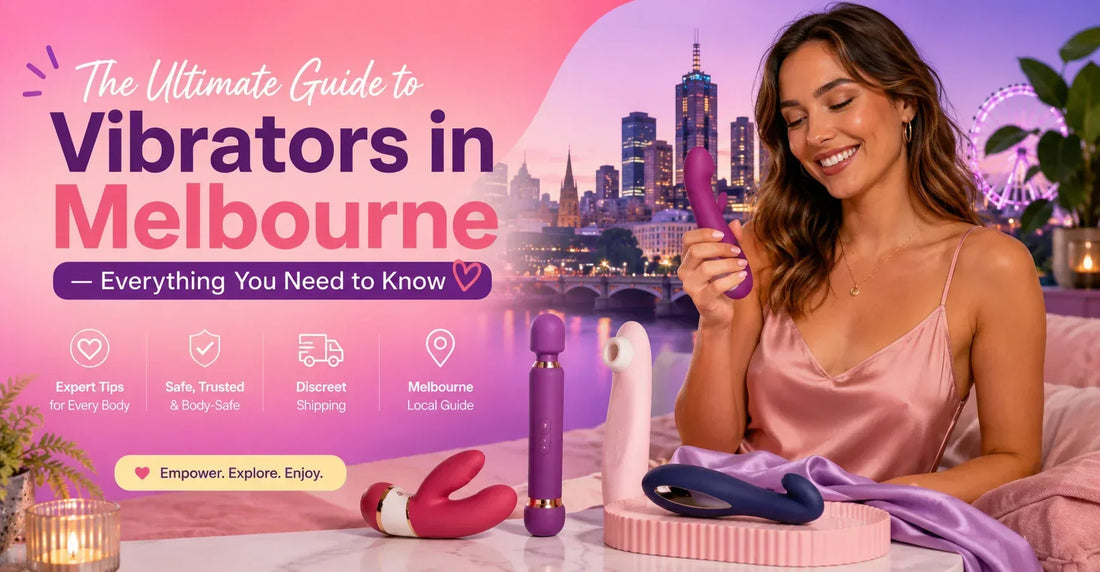 The Ultimate Guide to Vibrators in Melbourne — Everything You Need to Know